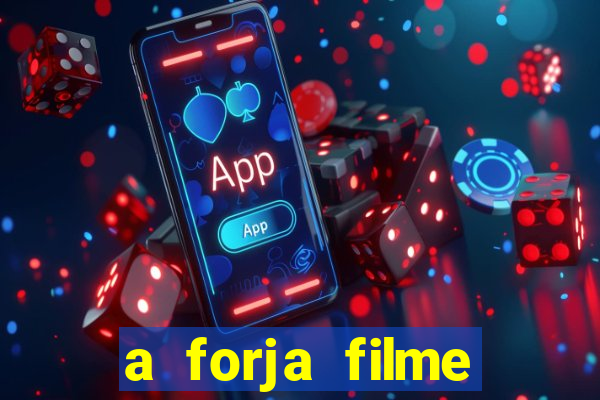 a forja filme completo dublado topflix